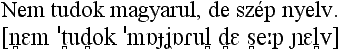 Nem tudok magyarul, de szép nyelv.