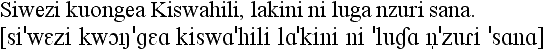 Siwezi kuongea Kiswahili, lakini ni luga nzuri sana.